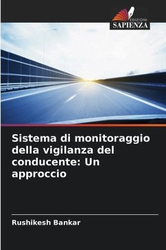 Sistema di monitoraggio della vigilanza del conducente: Un approccio - Bankar, Rushikesh