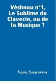 Véshnou n°1, Le Sublime du Clavecin, ou de la Musique?