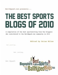 BallHyped.com Presents ... The Best Sports Blogs of 2010 - Milne, Brian