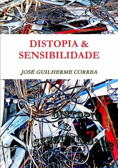 DISTOPIA & SENSIBILIDADE - Correa, José Guilherme