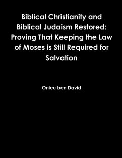 Biblical Christianity and Biblical Judaism Restored - Ben David, Onieu