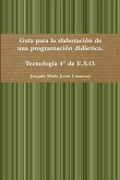 Guía para la elaboración de una programación didáctica. Tecnología 4º de E.S.O.