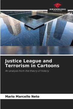 Justice League and Terrorism in Cartoons - Neto, Mario Marcello