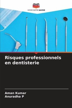 Risques professionnels en dentisterie - Kumar, Aman;P, Anuradha