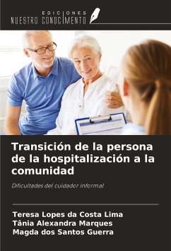 Transición de la persona de la hospitalización a la comunidad - Lopes Da Costa Lima, Teresa; Marques, Tânia Alexandra; Dos Santos Guerra, Magda