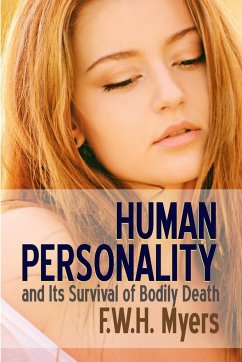 Human Personality and Its Survival of Bodily Death - Myers, F. W. H.