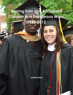 Raising Safe and Successful Children in a Dangerous World 1990-2012 - Lima, Laurie
