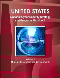 US National Cyber Security Strategy and Programs Handbook Volume 1 Strategic Information and Developments - Ibp, Inc.