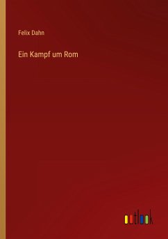 Ein Kampf um Rom - Dahn, Felix