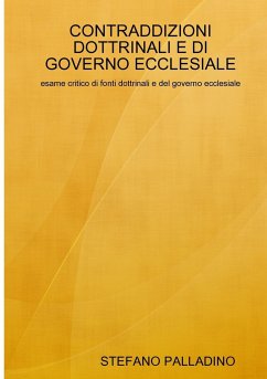 CONTRADDIZIONI DOTTRINALI E DI GOVERNO ECCLESIALE - Palladino, Stefano