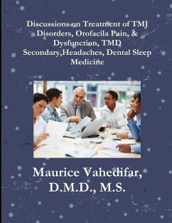 Discussions, on Treatment of TMJ Disorders, Orofacial Pain, & Dysfunction, TMD Secondary Headaches, Dental Sleep Medicine - Vahedifar, D. M. D. M. S. Maurice