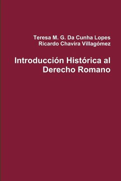 Introducción Histórica al Derecho Romano - Chavira Villagómez, Ricardo; Da Cunha Lopes, Teresa