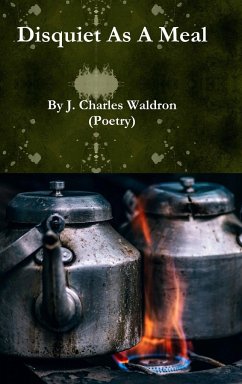 Disquiet As A Meal - Waldron, J. Charles