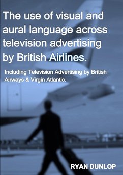 The use of visual and aural language across television advertising by British Airlines. - Dunlop, Ryan