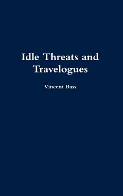 Idle Threats and Travelogues - Bass, Vincent