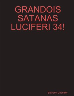 GRANDOIS SATANAS LUCIFERI 34! - Chandler, Brandon