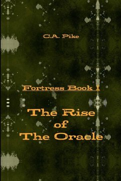 Fortress Book 1 The Rise of the Oracle - Pike, C. A.