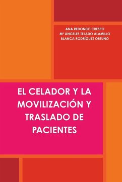 EL CELADOR Y LA MOVILIZACIÓN Y TRASLADO DE PACIENTES - Redondo Crespo, Ana; Tejado Alamillo, Mª Ángeles; Rodríguez Ortuño, Blanca