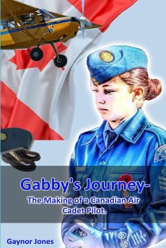 Gabby's Journey-The Making of a Canadian Air Cadet Pilot - Jones, Gaynor