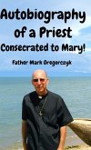 Autobiography of a Priest Consecrated to Mary