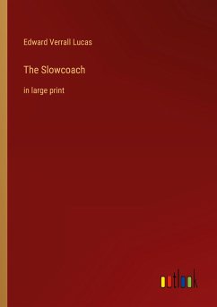 The Slowcoach - Lucas, Edward Verrall