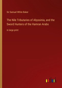The Nile Tributaries of Abyssinia, and the Sword Hunters of the Hamran Arabs