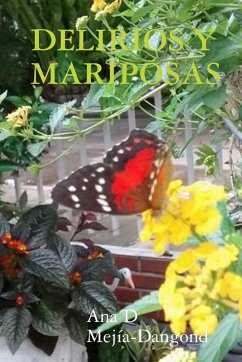 DELIRIOS Y MARIPOSAS - Mejía-Dangond, Ana´D
