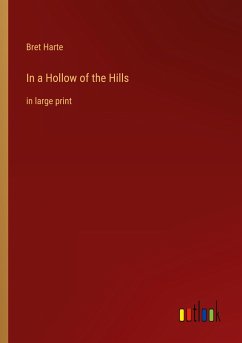 In a Hollow of the Hills - Harte, Bret