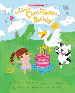 Iyla and Friends Celebrate Charlie the Goose's Birthday! - Bohan, Bernadette A.