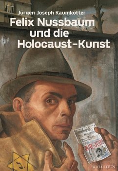 Felix Nussbaum und die Holocaust-Kunst - Kaumkötter, Jürgen Joseph