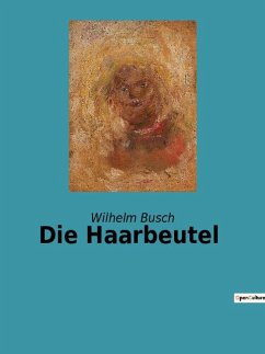 Die Haarbeutel - Busch, Wilhelm