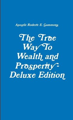 The True Way To Wealth and Prosperity - 3rd Edition - Gammons, Apostle Roderic E