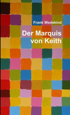Der Marquis von Keith - Wedekind, Frank