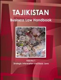 Tajikistan Business Law Handbook Volume 1 Strategic Information and Basic Laws