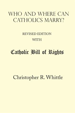 Who and Where Can Catholics Marry? (with Catholic Bill of Rights) - Whittle, Christopher