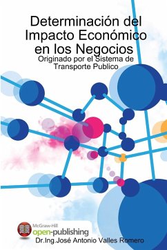 Cuantificación y Determinación del Impacto Económico en los Negocios, Originado por el Sistema de Transporte Publico - Ing. José Antonio Valles Romero