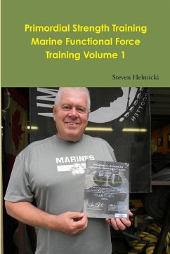 Primordial Strength Training Marine Functional Force Training Volume 1 - Helmicki, Steven