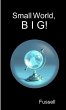 Small World, B I G! - Bild 1