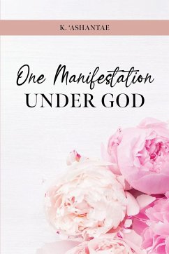 One Manifestation UNDER GOD - Ashantae, K.