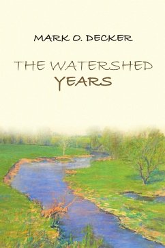 The Watershed Years - Decker, Mark O.