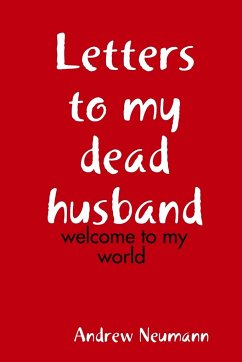 Letters to my dead husband - Neumann, Andrew