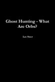 Ghost Hunting - What Are Orbs?