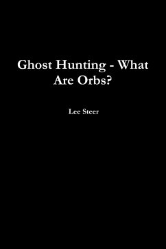Ghost Hunting - What Are Orbs? - Steer, Lee