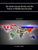 The Saudi-Iranian Rivalry and the Future of Middle East Security (Enlarged Edition)