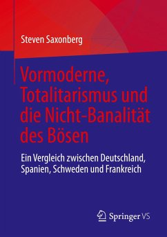 Vormoderne, Totalitarismus und die Nicht-Banalität des Bösen - Saxonberg, Steven