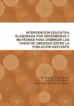 INTERVENCIÓN EDUCATIVA ELABORADA POR ENFERMERAS Y MATRONAS PARA DISMINUIR LAS TASAS DE OBESIDAD ENTRE LA POBLACIÓN GESTANTE. - Cutilla Muñoz, Mª Ángeles; Cutilla Muñoz, Ana Mª; Barroso Fernández, Encarnación