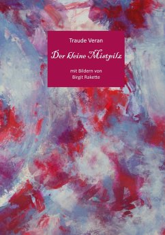 Der kleine Mistpilz - Veran, Traude; Rakette, Birgit