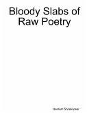 Bloody Slabs of Raw Poetry