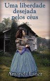 Uma liberdade desejada pelos céus (Desejado pelos Céus #4, #4) (eBook, ePUB)