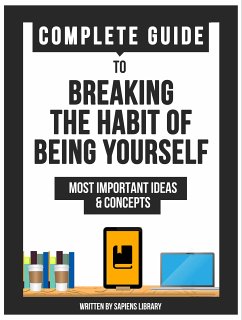 Complete Guide To: Breaking The Habit Of Being Yourself (eBook, ePUB) - Sapiens Library
